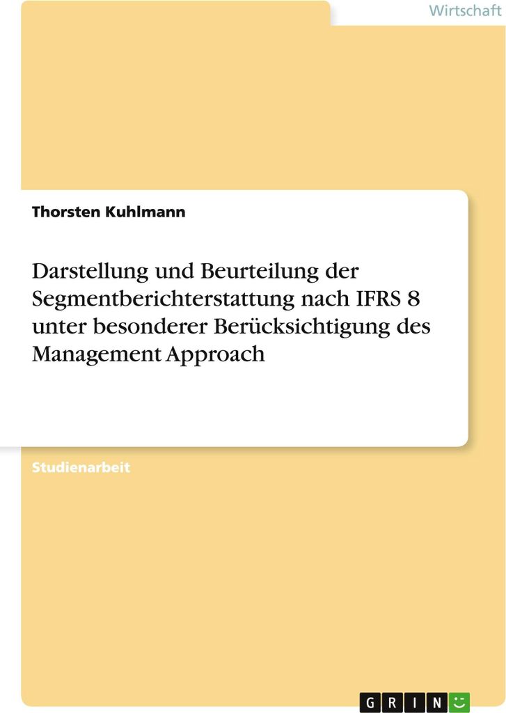 Darstellung und Beurteilung der Segmentberichterstattung nach IFRS 8 unter besonderer Berücksichtigung des Management Approach