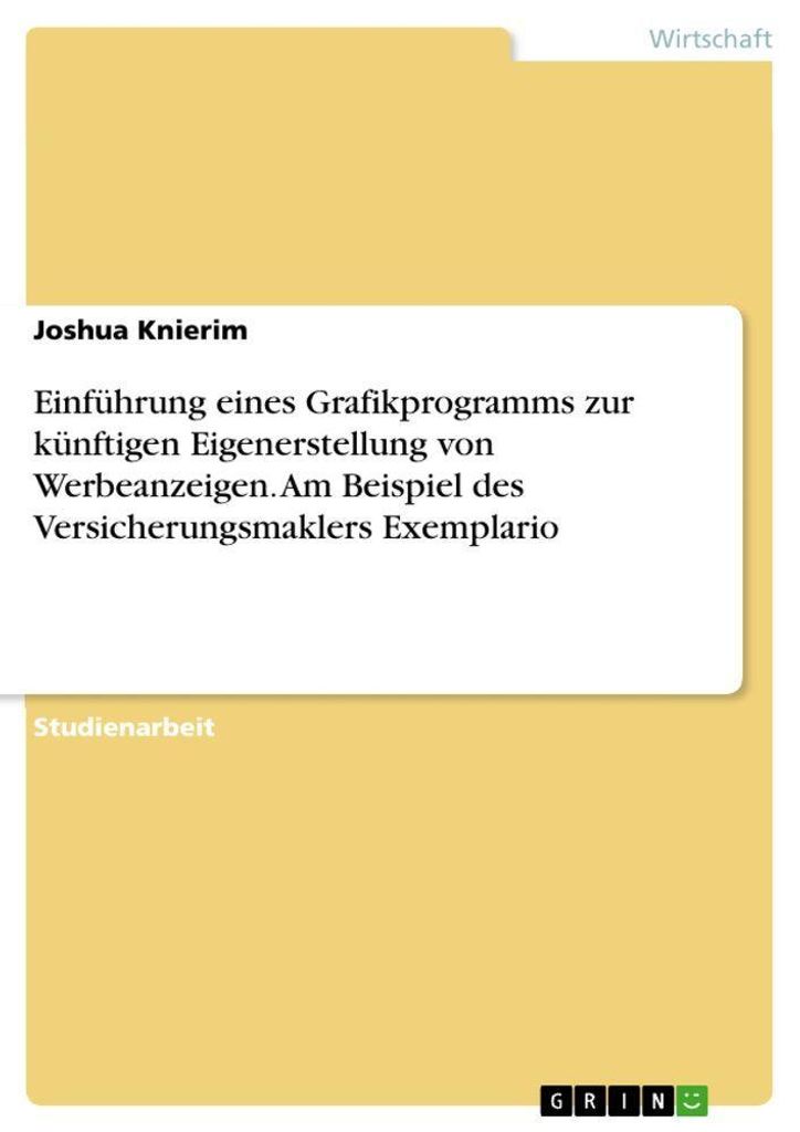Einführung eines Grafikprogramms zur künftigen Eigenerstellung von Werbeanzeigen. Am Beispiel des Versicherungsmaklers Exemplario