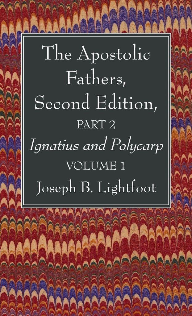 The Apostolic Fathers, Second Edition, Part 2, Volume 1