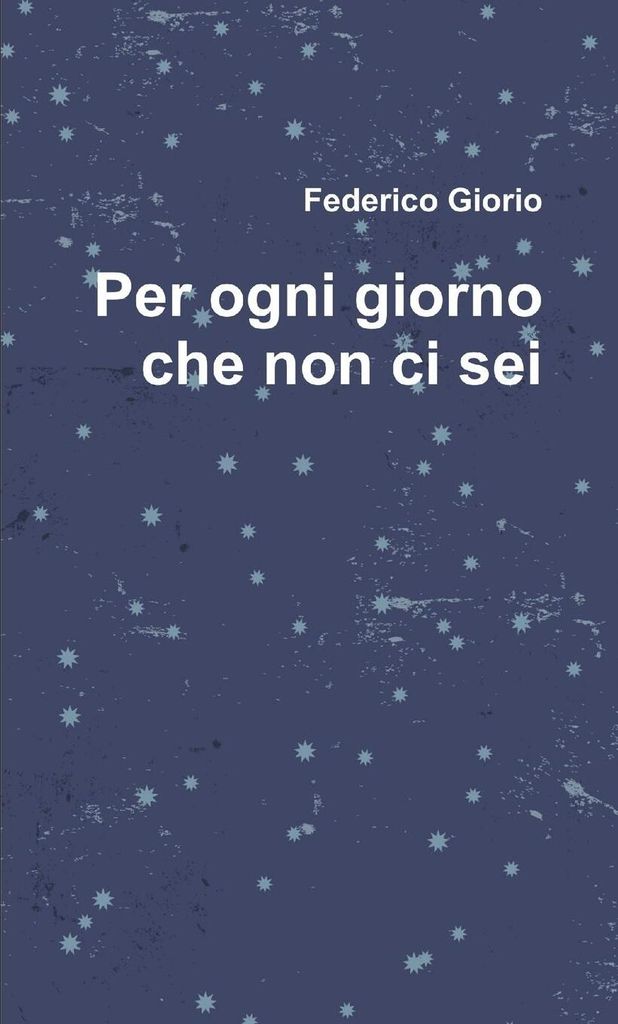 Per ogni giorno che non ci sei