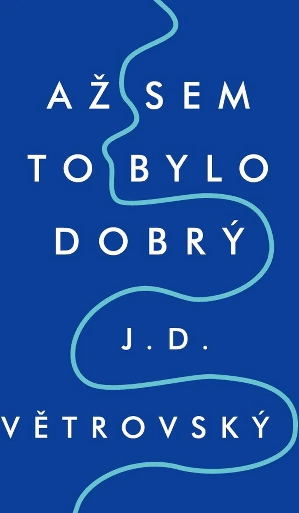Surmonter les Crises de Vie : Až sem to bylo dobrý ! J. D. Větrovský