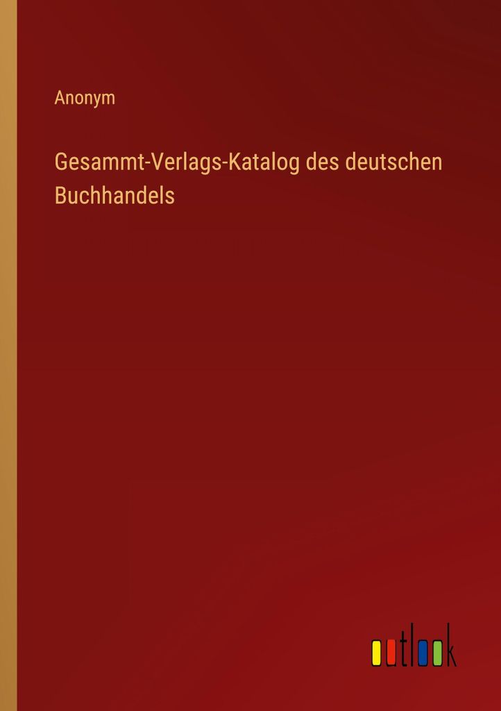 Gesammt-Verlags-Katalog des deutschen Buchhandels