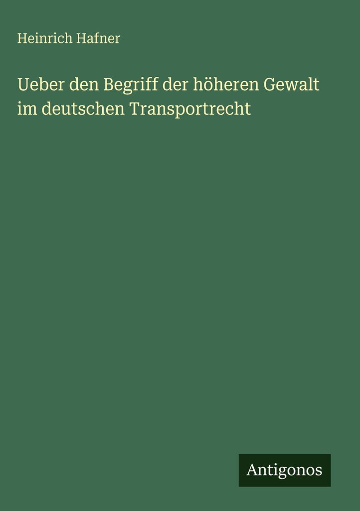 Ueber den Begriff der höheren Gewalt im deutschen Transportrecht