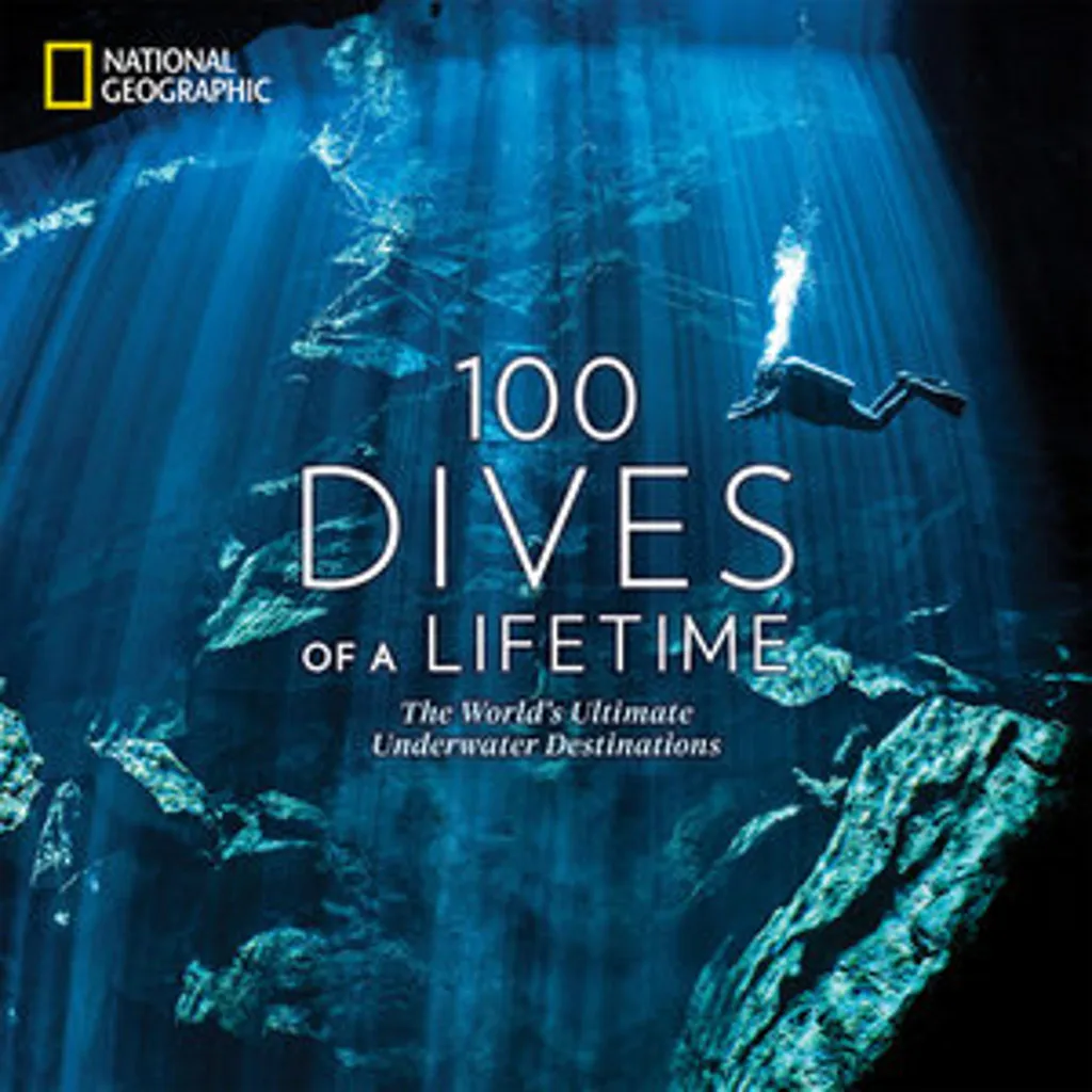 Beau Livre de Plongée 100 Dives of a Lifetime illustré par National Geographic
