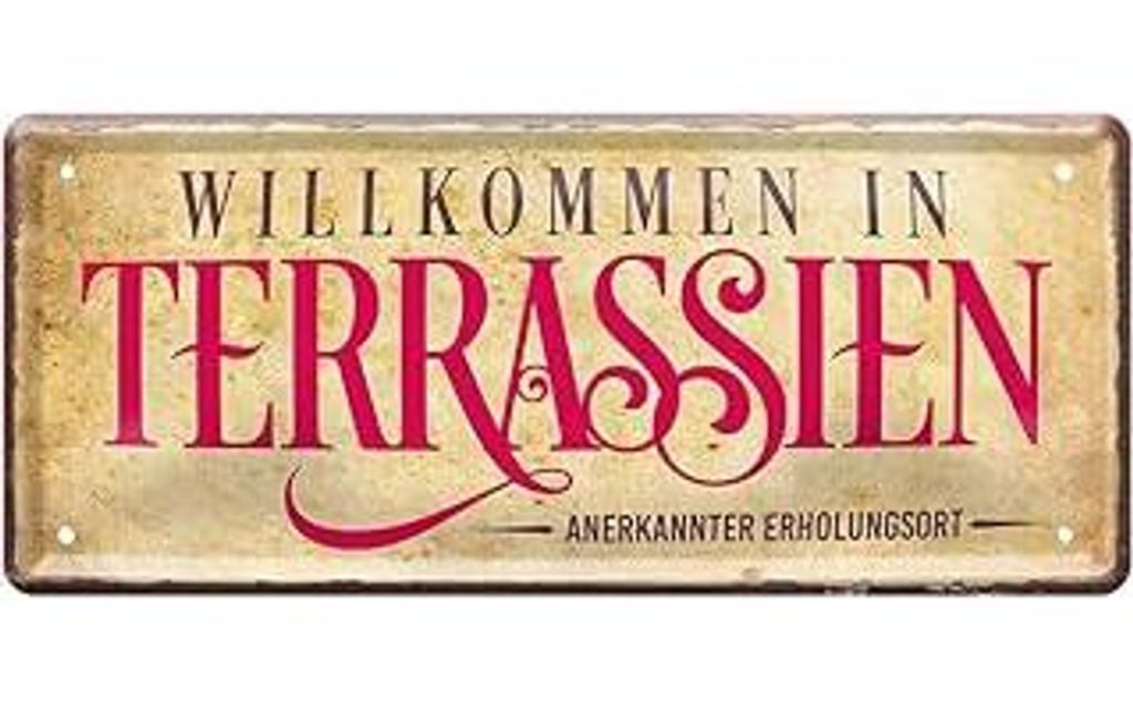 Blechschild Willkommen in Terrassien - Deko Schild Zubehör Erholungsort Terrasse, Balkon, Garten, Veranda, Outdoor - Urlaub zu Hause - Dekoration ...