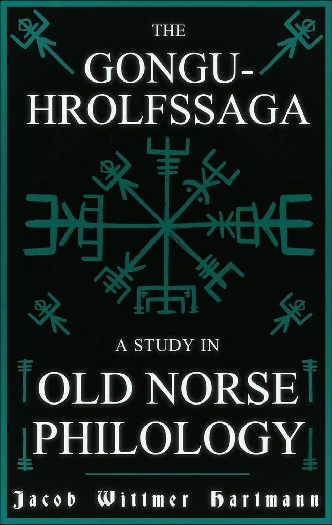 The Gongu-Hrolfssaga - A Study in Old Norse Philology