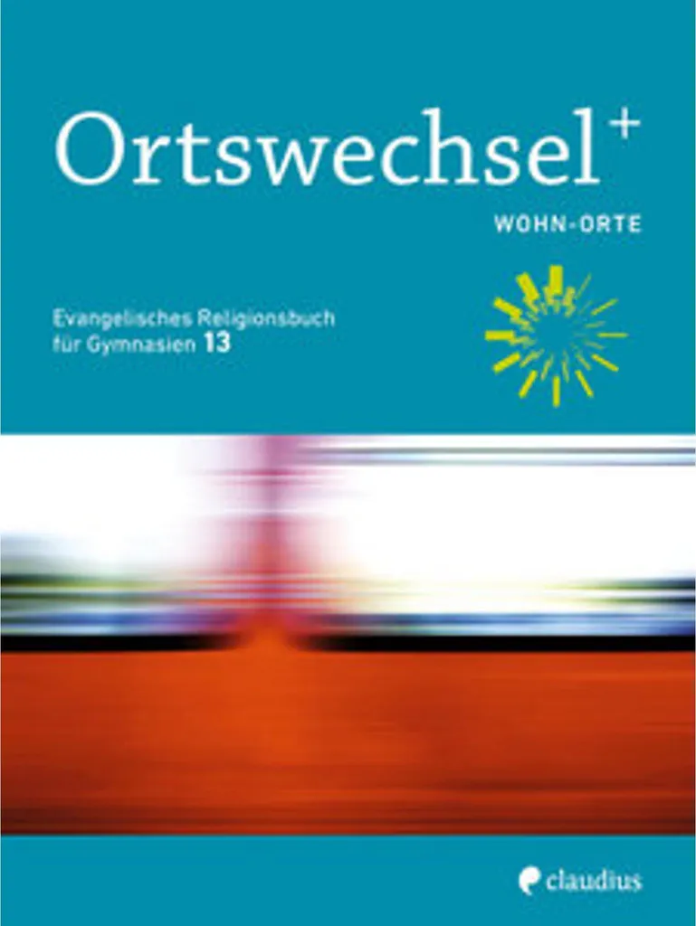 Ortswechsel PLUS 13 Wohn-Orte Livre de Religion pour Lycée et Adultes