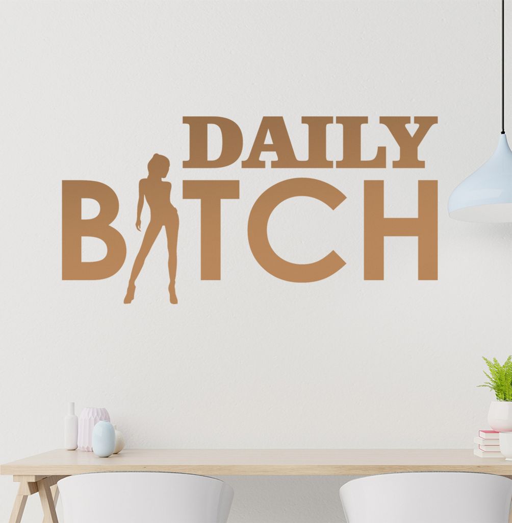 Daily Bitch Wandtattoo in 6 Größen - Wandaufkleber Wall Sticker - Dekoration, Küche, Wohnzimmer, Schlafzimmer, Badezimmer