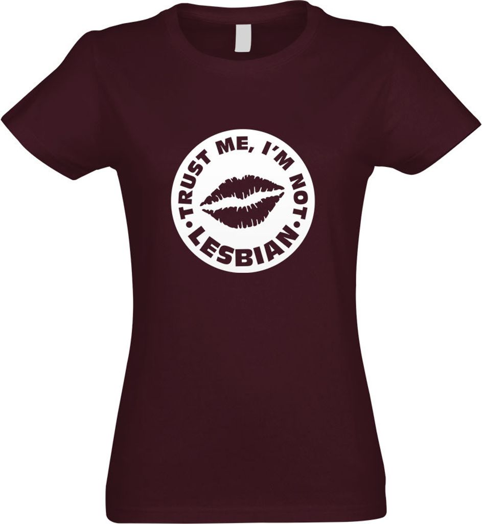 Kiwistar - T-Shirt tailliert - Damen - Burgund - Trust me, im not Lesbian - mit Motiv Bedruckt - Funshirt Design - Sport - Freizeit - Damen - L