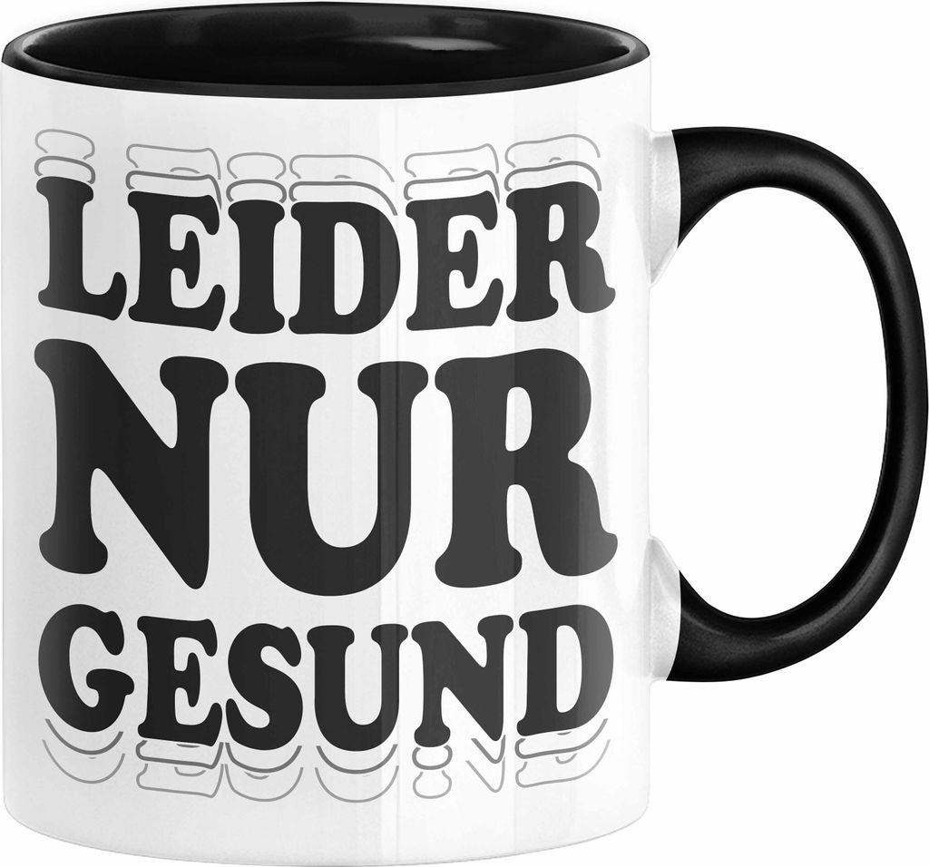 Ironie Tasse Geschenk Spruch Gesunde Menschen Leider Nur Gesund Zyniker (Schwarz)