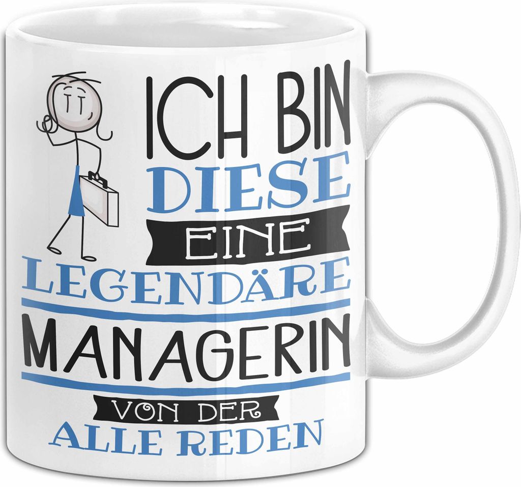 Managerin Tasse Geschenk Ich Bin Diese Eine Legendäre Managerin Von Der Alle Reden Geschenkidee Geburtstag Weihnachten (Weiß)