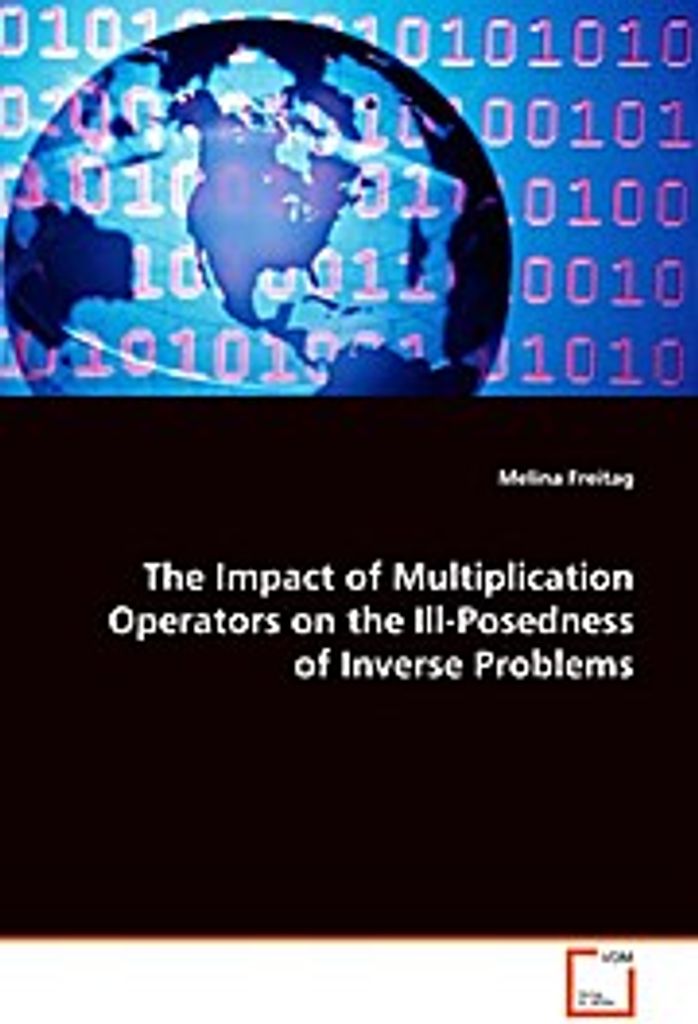 The Impact of Multiplication Operators on theIll-Posedness of Inverse Problems