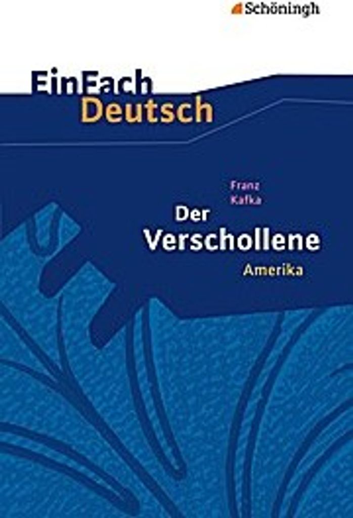 EinFach Deutsch Textausgaben: Franz Kafka: Der Verschollene (Amerika): Gymnasiale Oberstufe