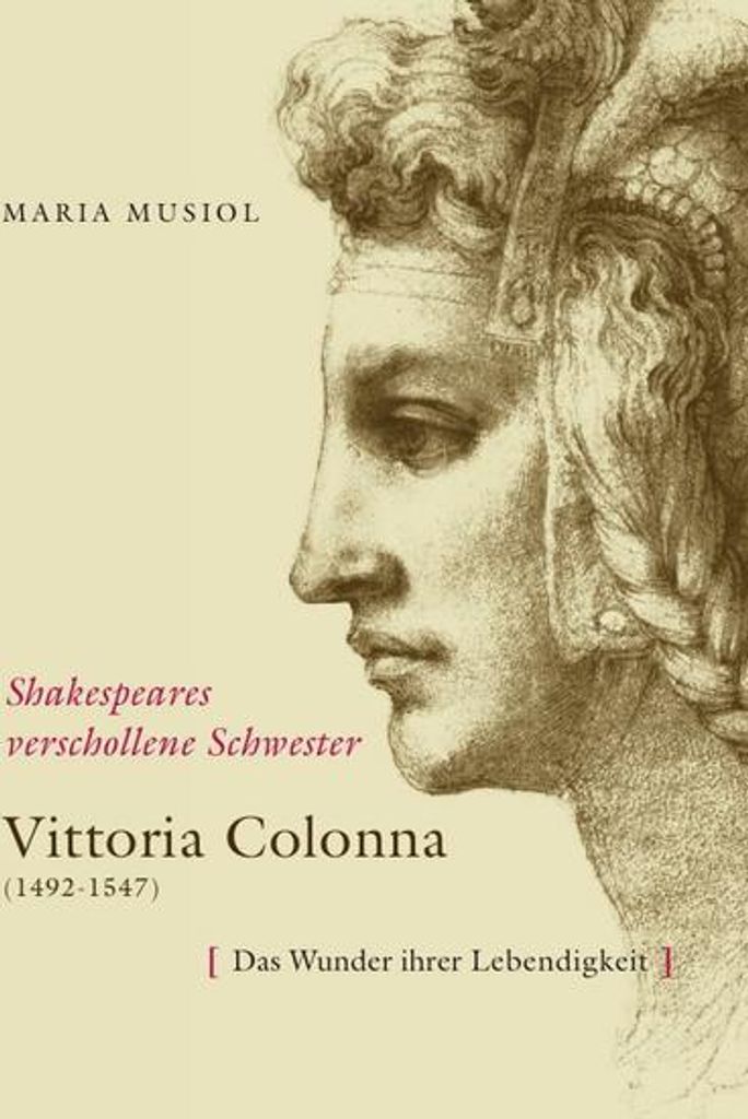 Shakespeares verschollene Schwester VITTORIA COLONNA