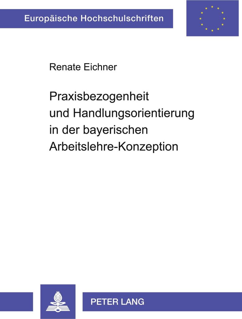 Praxisbezogenheit und Handlungsorientierung in der bayerischen Arbeitslehre-Konzeption