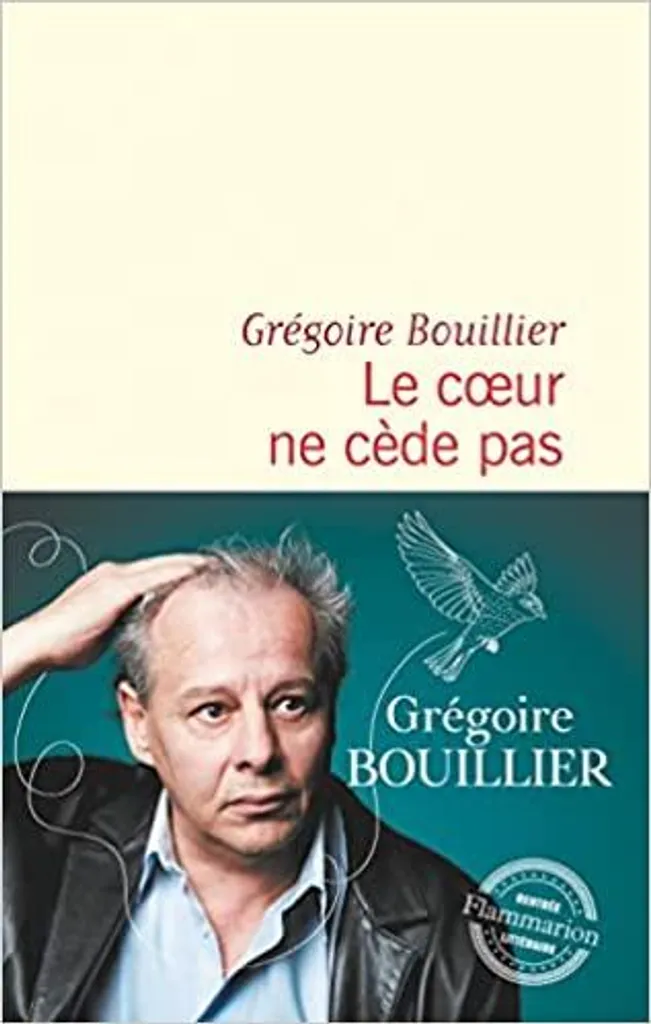 Le cœur ne cède pas Grégoire Bouillier - Une enquête littéraire captivante