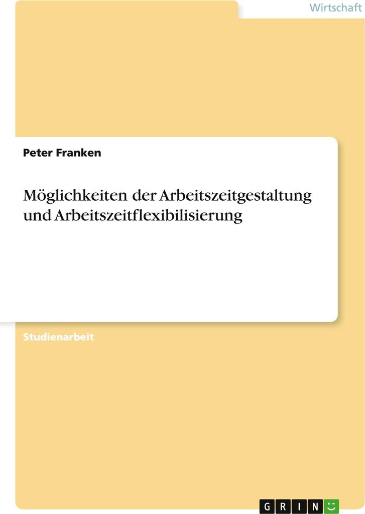 Möglichkeiten der Arbeitszeitgestaltung und Arbeitszeitflexibilisierung
