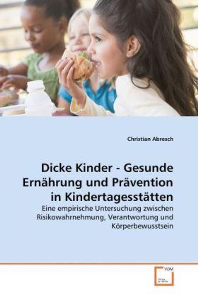 Abresch, C: Dicke Kinder - Gesunde Ernährung und Prävention