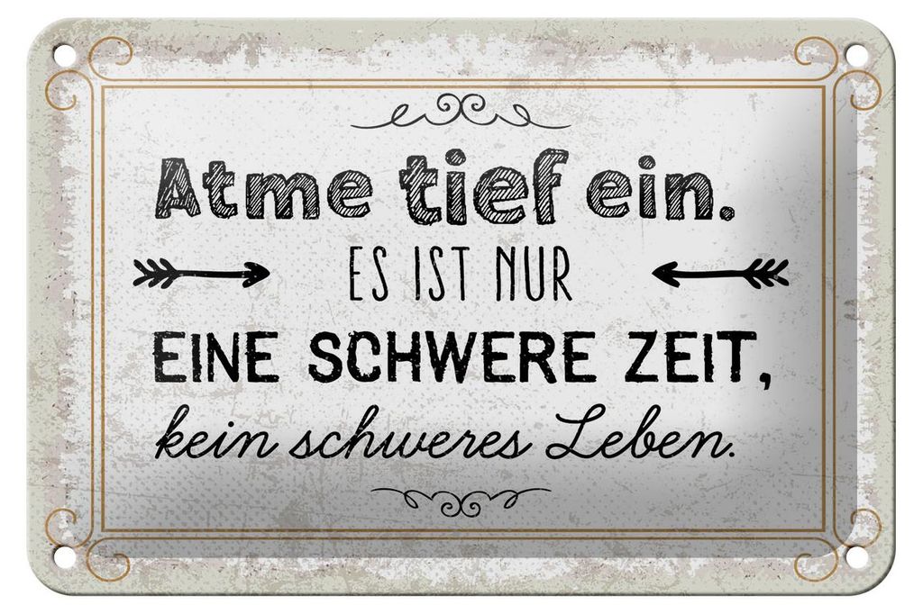 Blechschild Spruch 12x18 cm Atme tief ein. Es ist nur eine schwere Zeit Schild