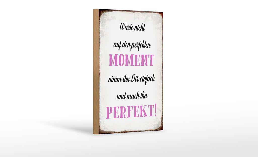 Holzschild Spruch 12x18cm warte nicht auf perfekten Moment