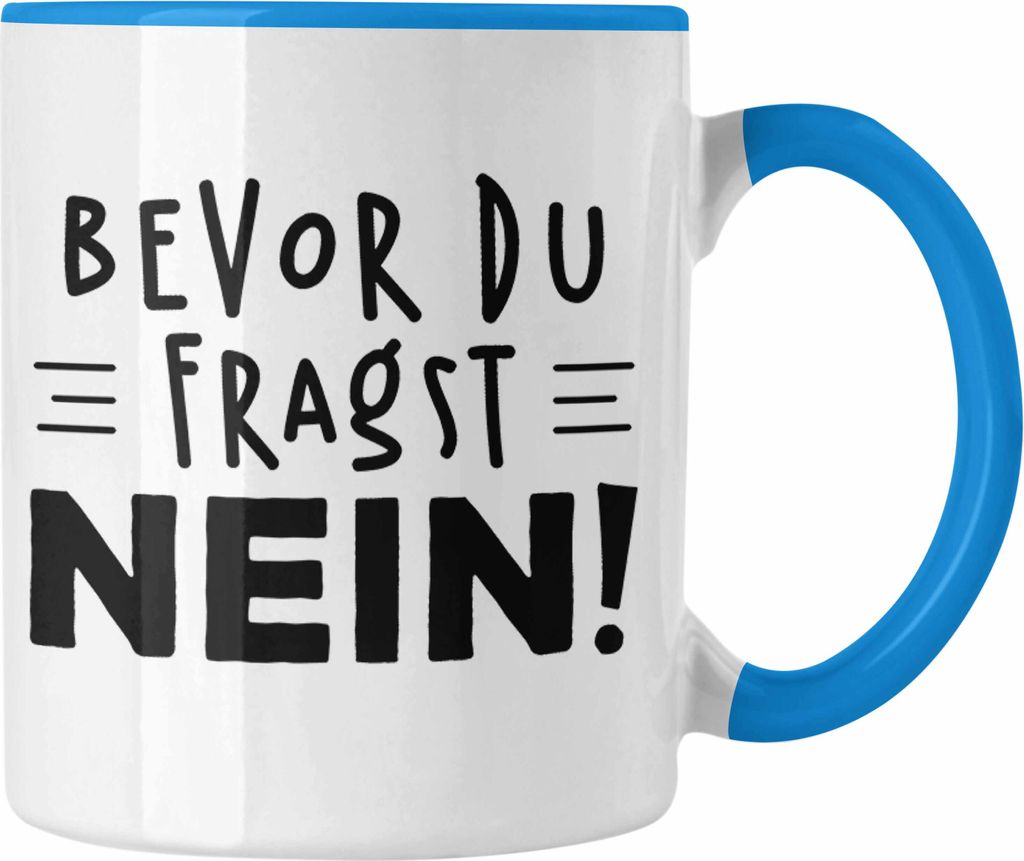 Trendation - Lustige Tasse - Bevor Du Fragst NEIN! - Arbeitskollege Sprüche Geschenke für Kollege Lustige Kaffeetasse Geschenk Sarkastischer Spru...