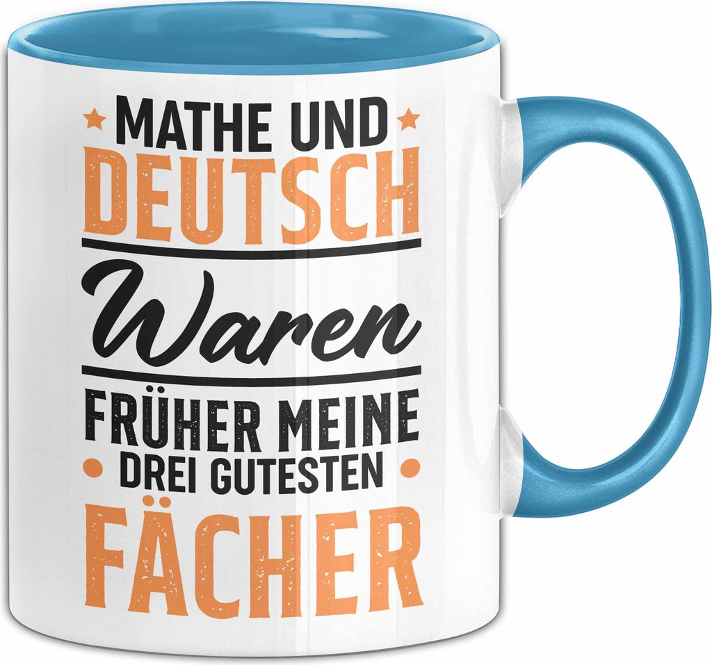 Mathe Und Deutsch Waren Früher Meine Drei Gutesten Fächer Tasse Geschenk Spruch Kaffee-Becher (Blau)