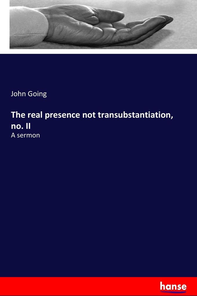 The real presence not transubstantiation, no. II
