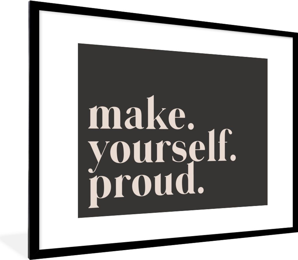 MuchoWow Gerahmtes Poster Zitate - Mach dich stolz - Selbstliebe - Selbstvertrauen - Text 80x60 cm - Poster mit Schwarzem Bilderrahmen Wandposter...