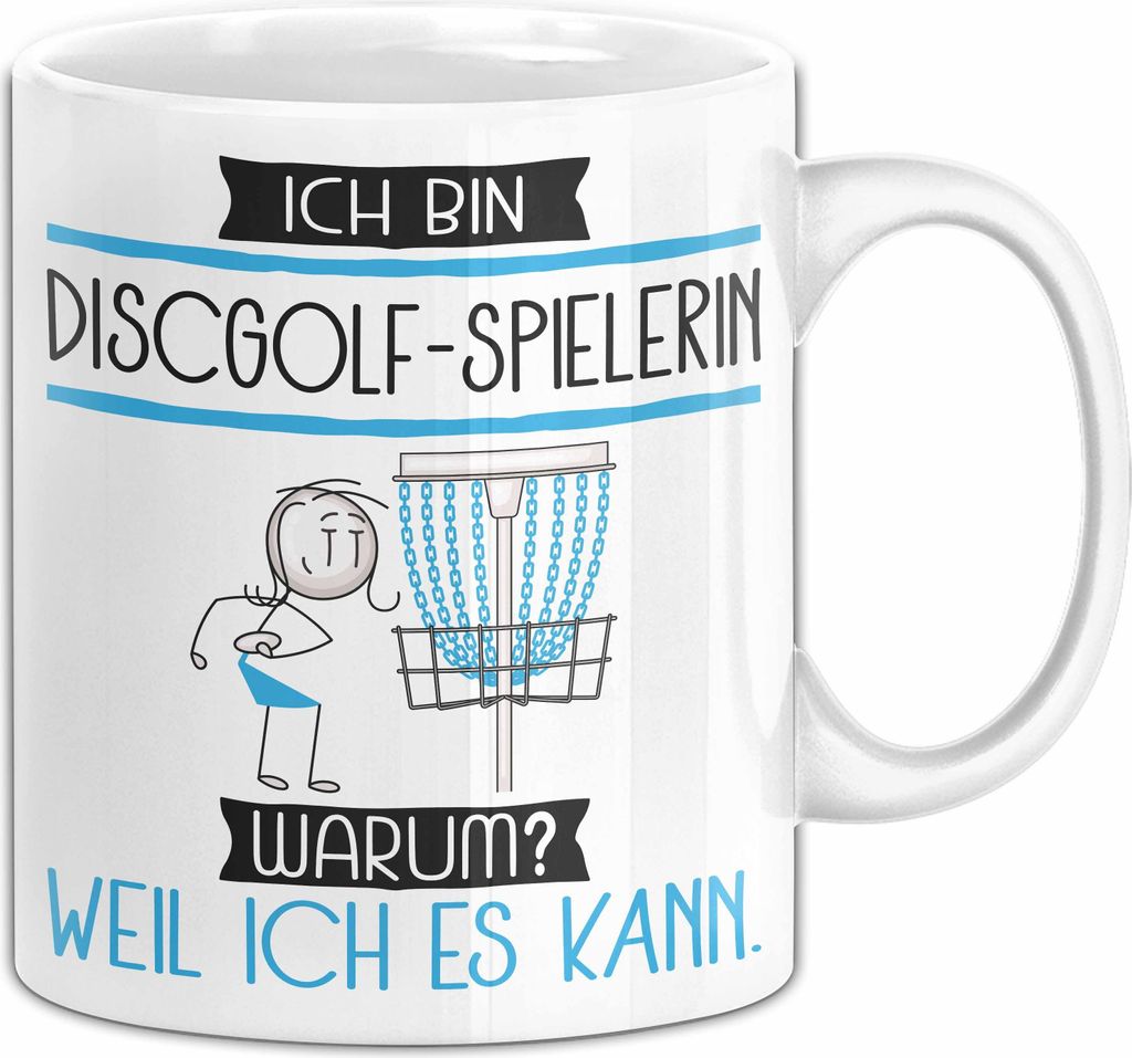 Discgolf-Spielerin Tasse Geschenk Ich Bin Discgolf-Spielerin Warum Weil Ich Es Kann Geschenkidee Geburtstag (Weiß)