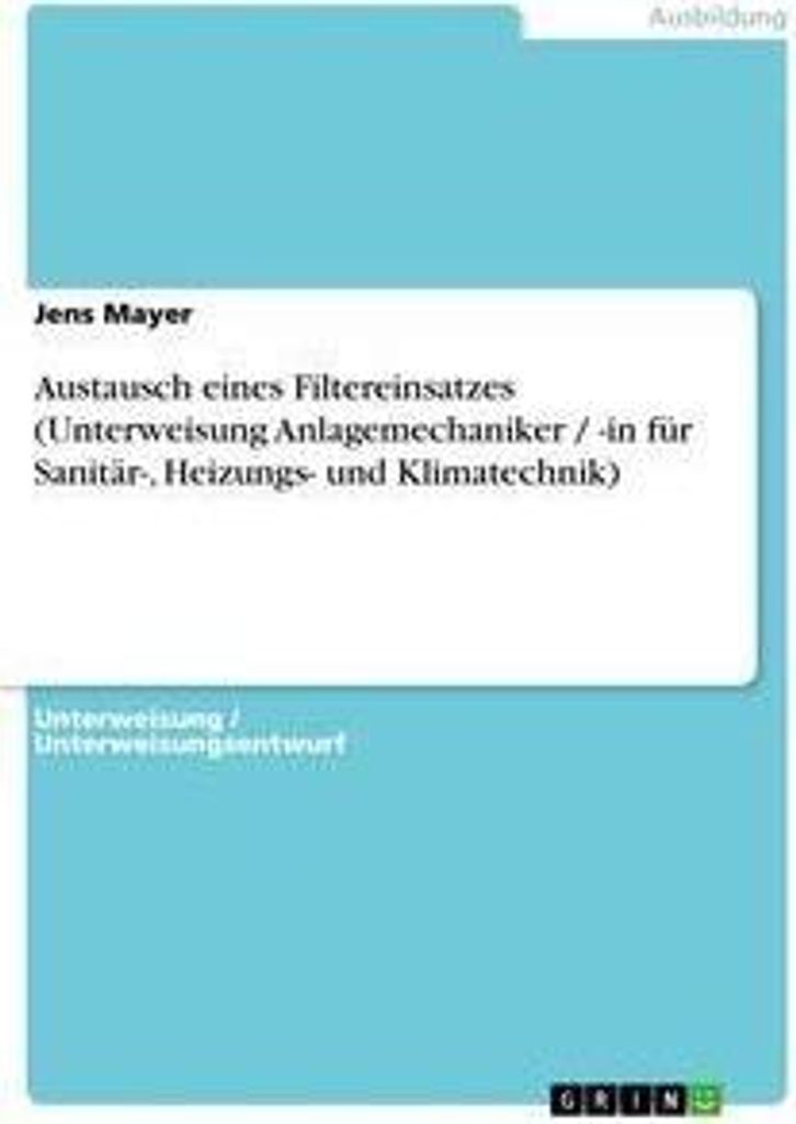 Austausch eines Filtereinsatzes (Unterweisung Anlagemechaniker / -in für Sanitär-, Heizungs- und Klimatechnik)