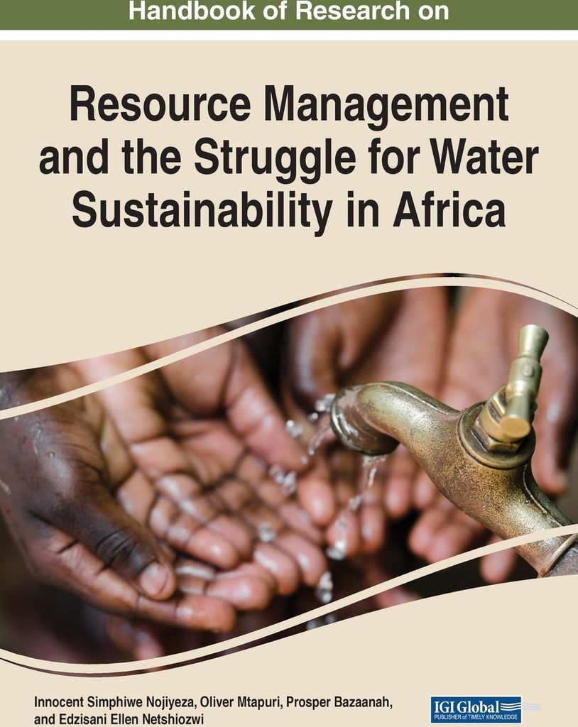 Handbook of Research on Resource Management and the Struggle for Water Sustainability in Africa