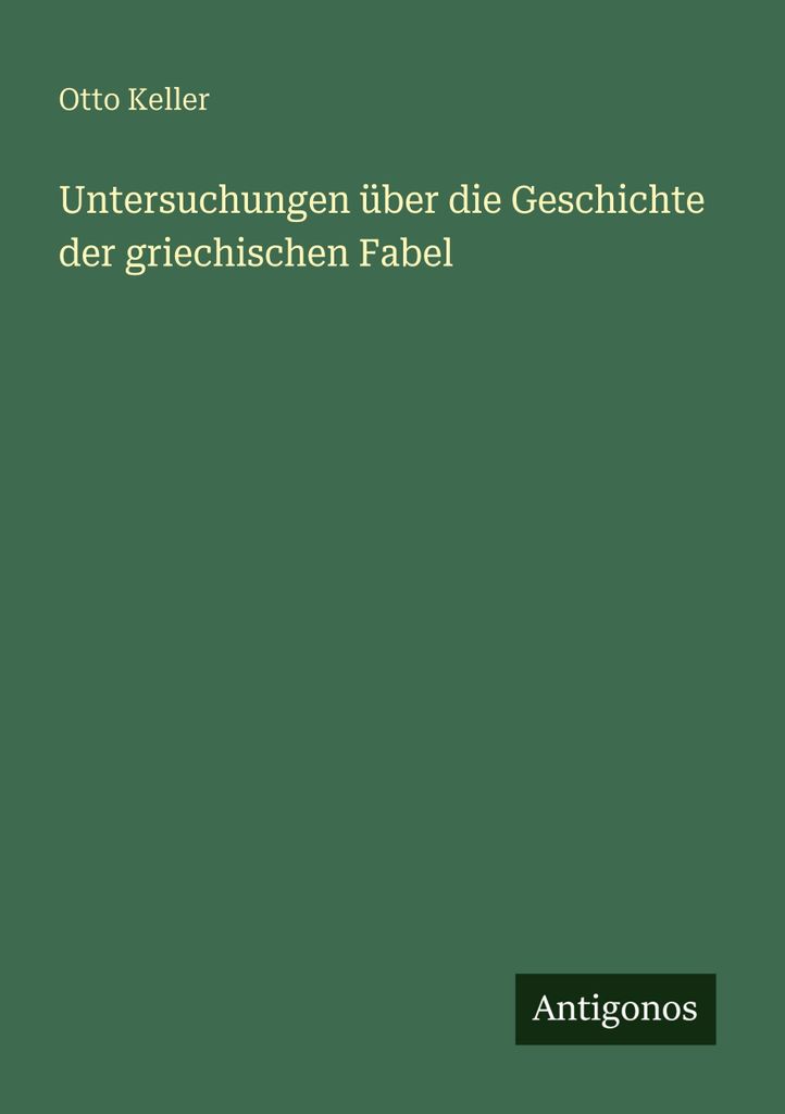 Untersuchungen über die Geschichte der griechischen Fabel