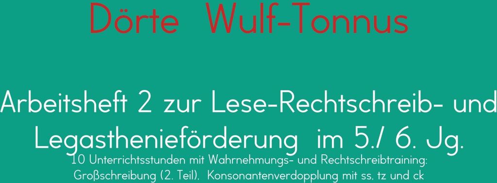 Arbeitsheft 2 zur Lese-Rechtschreib- und Legasthenieförderung im 5./ 6. Jg.