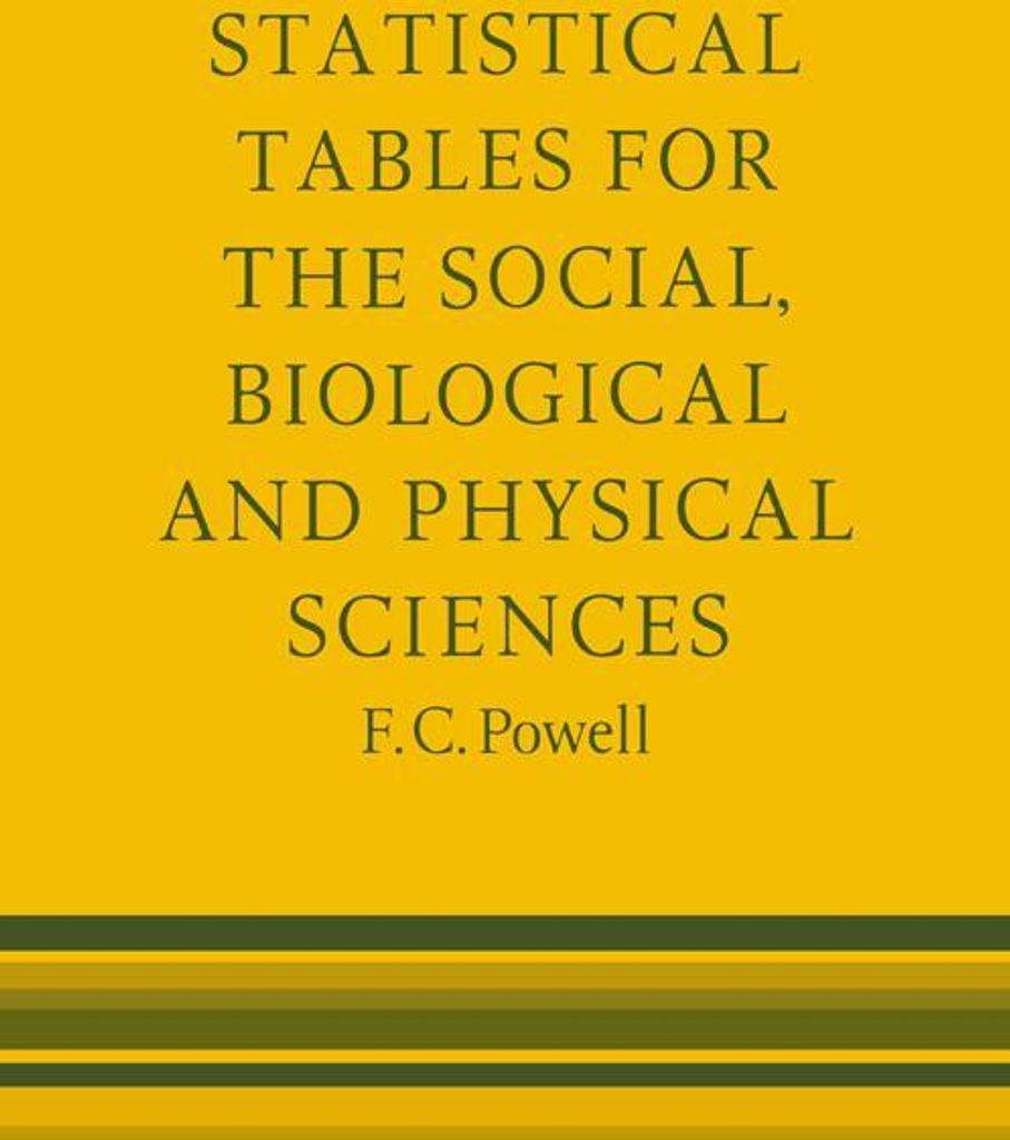 Statistical Tables for the Social, Biological and Physical Sciences