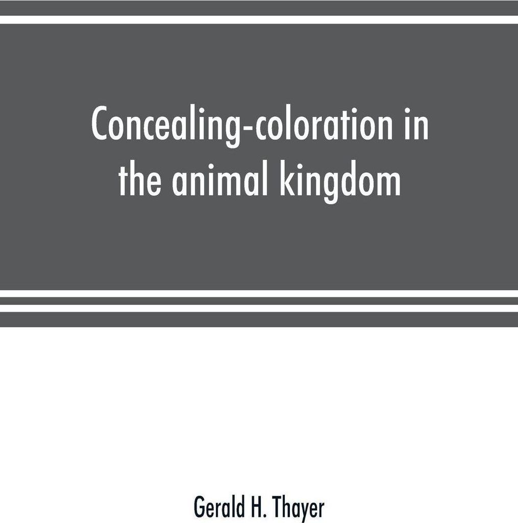 Concealing-coloration in the animal kingdom; an exposition of the laws of disguise through color and pattern