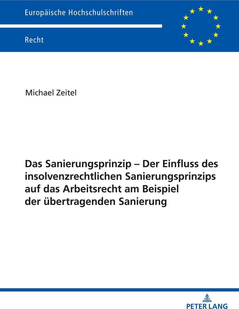 Das Sanierungsprinzip - Der Einfluss des insolvenzrechtlichen Sanierungsprinzips auf das Arbeitsrecht am Beispiel der übertragenden Sanierung