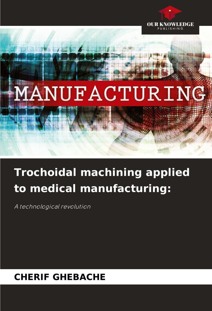 Trochoidal machining applied to medical manufacturing: