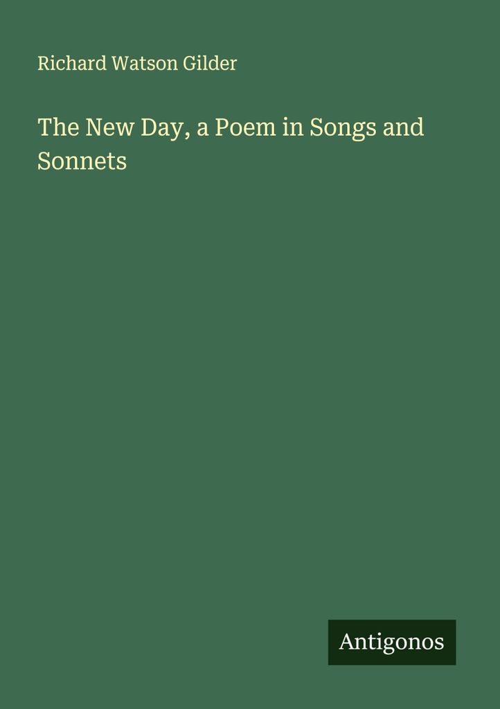 The New Day, a Poem in Songs and Sonnets