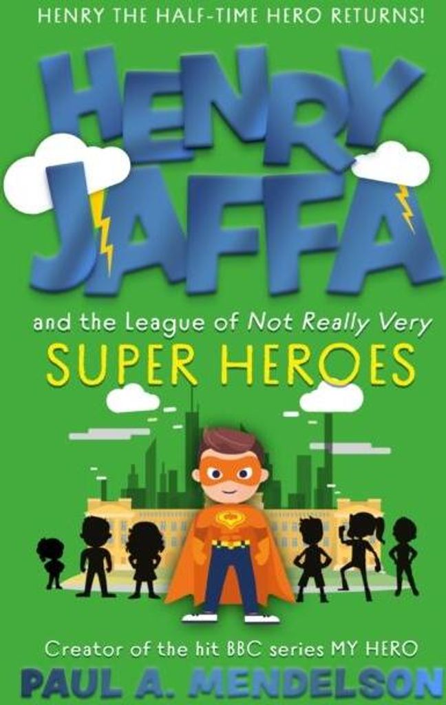Henry Jaffa and the League of Not Really Very Super Heroes