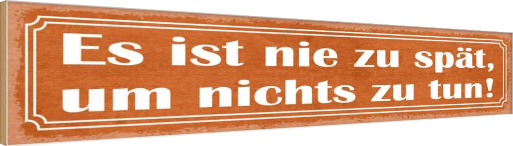 vianmo Holzschild 10x46 cm es ist nie spät um nichts zu tun Spruch Zitat