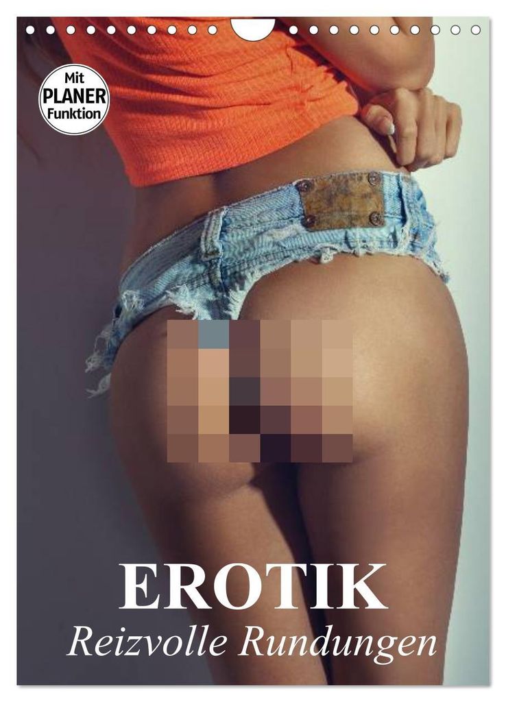 Erotik - Reizvolle Rundungen (Wandkalender 2027 DIN A4 hoch), CALVENDO Monatskalender
