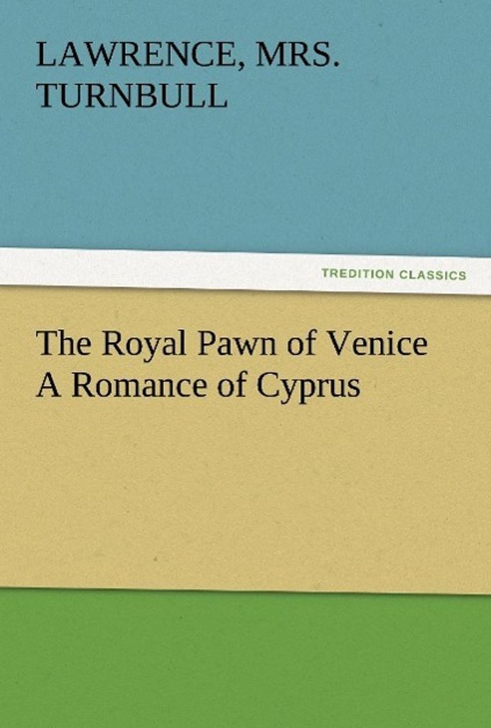 The Royal Pawn of Venice A Romance of Cyprus