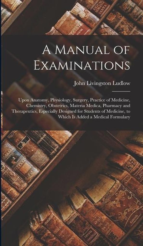 A Manual Of Examinations: Upon Anatomy, – Lingua: Inglese