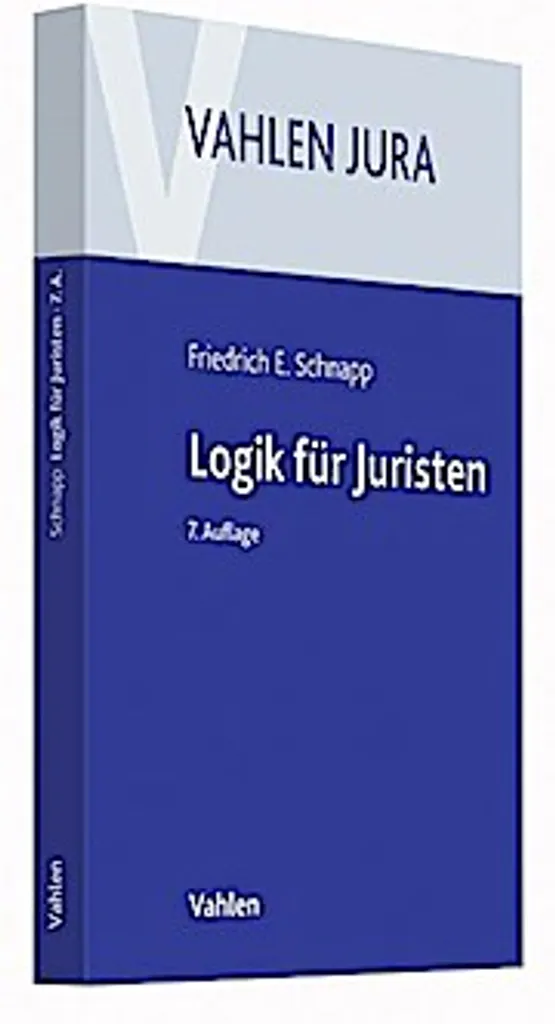 Logik für Juristen : Perfectionnez votre raisonnement juridique actuel