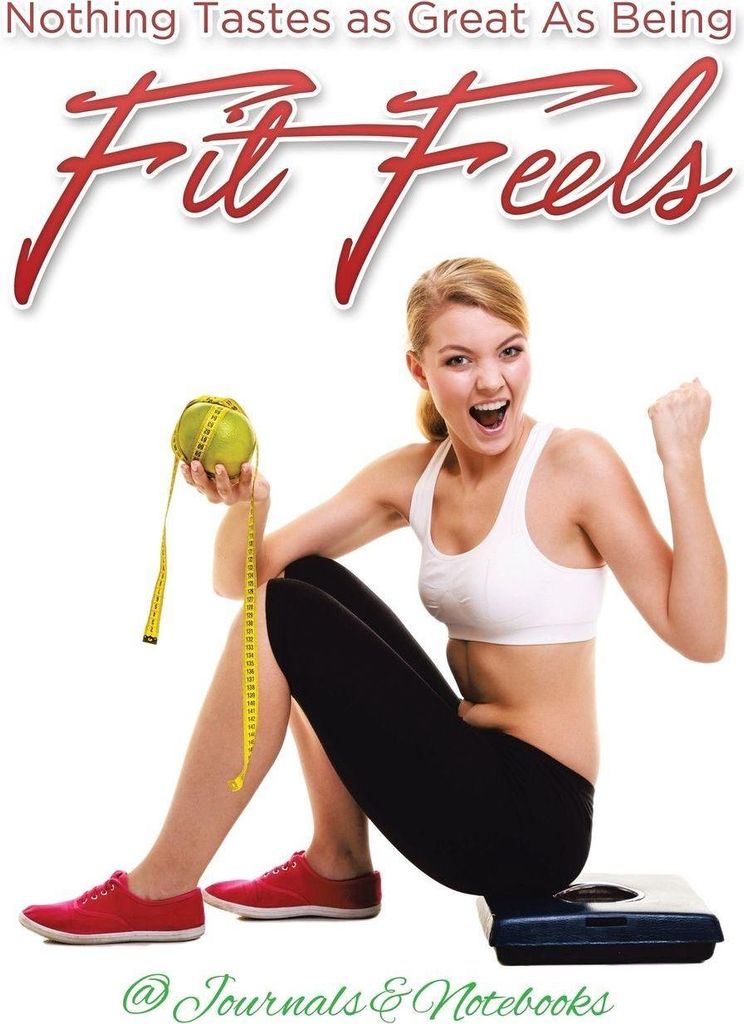 Nothing Tastes as Great As Being Fit Feels