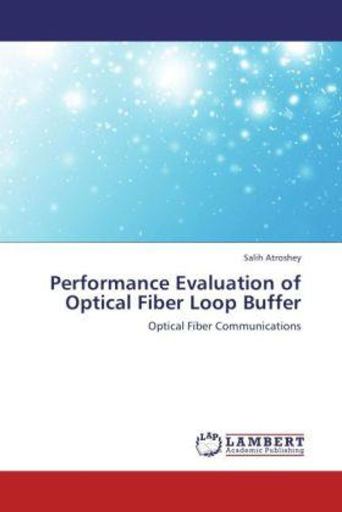 Atroshey, S: Performance Evaluation of Optical Fiber Loop Bu
