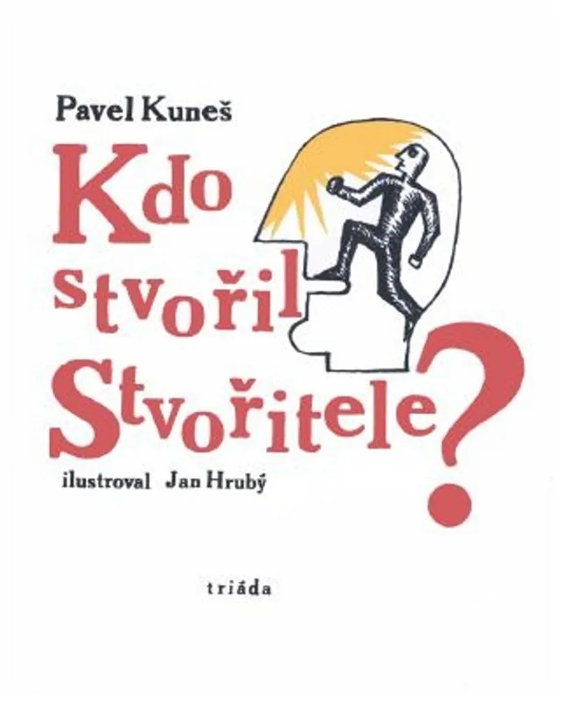 Kdo stvořil Stvořitele Pavel Kuneš - Livre sur l'Origine de la Création