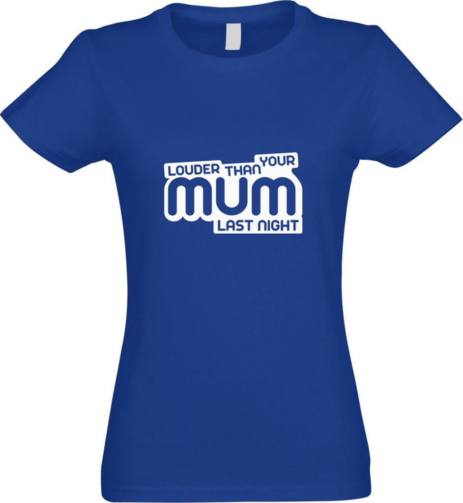 Kiwistar - T-Shirt tailliert - Damen - royal - Louder Than Your Mom - mit Motiv Bedruckt - Funshirt Design - Sport - Freizeit - Damen - XL