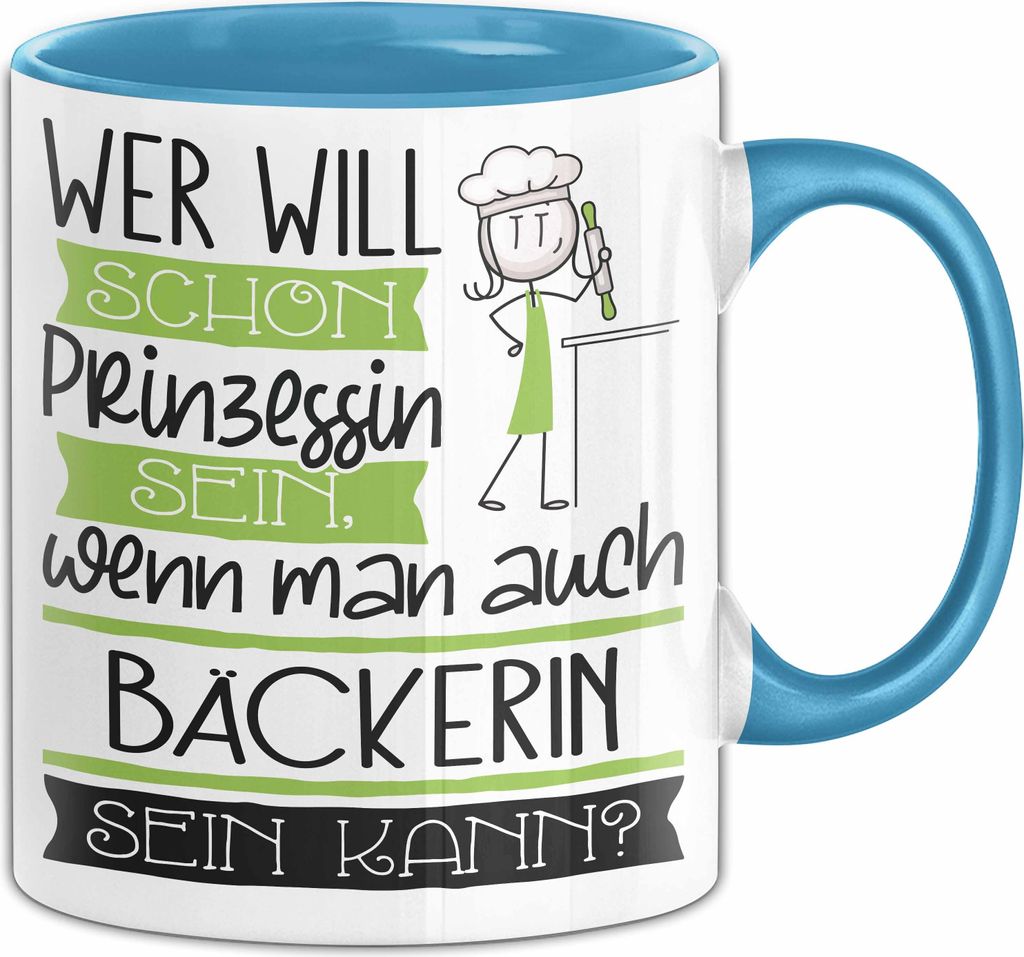 Bäckerin Tasse Geschenk Spruch Wer Will Schon Prinzessin Sein Wenn Man Auch Bäckerin Sein Kann (Blau)