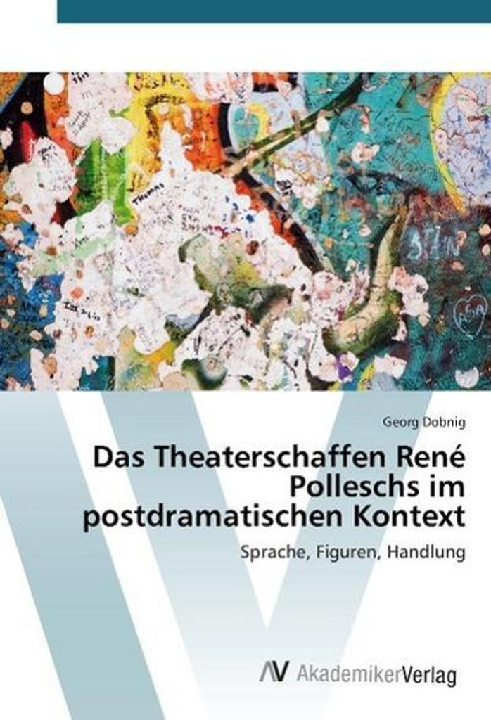 Das Theaterschaffen René Polleschs im postdramatischen Kontext